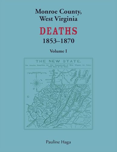 Monroe County, West Virginia Deaths, 1853-1870, Volume 1 Monroe County, West Virginia Deaths, 1853-1870, Volume 1 von Heritage Books Inc.