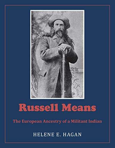 Russell Means: The European Ancestry of a Militant Indian von Xlibris Us