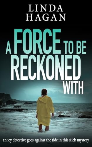 A Force To Be Reckoned With: an icy detective goes against the tide in this slick mystery (The DCI Gawn Girvin series, Band 3)