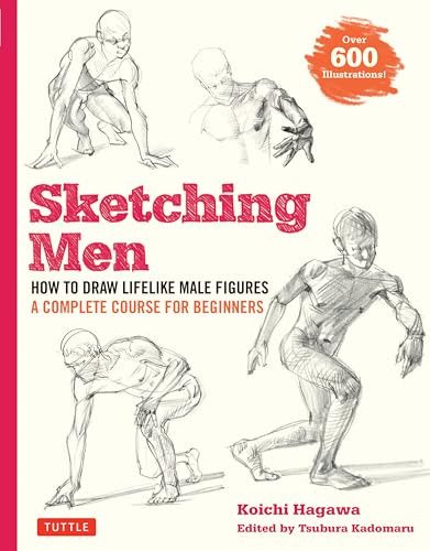 Sketching Men: How to Draw Lifelike Male Figures, a Complete Course for Beginners - Over 600 Illustrations von Tuttle Publishing