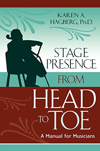 Stage Presence from Head to Toe: A Manual for Musicians