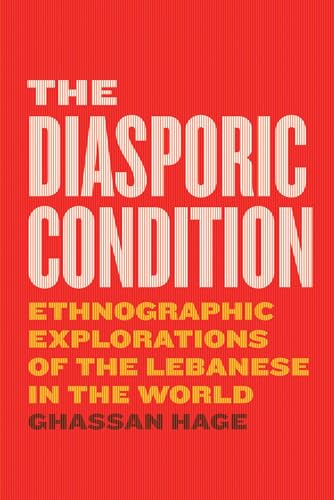 The Diasporic Condition: Ethnographic Explorations of the Lebanese in the World von University of Chicago Press