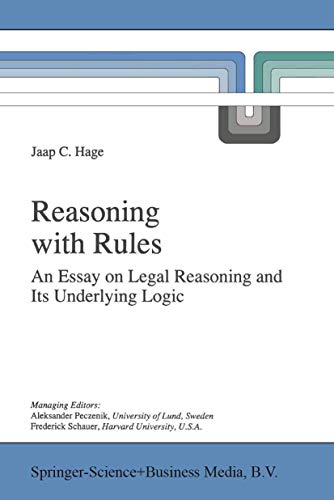 Reasoning with Rules: An Essay on Legal Reasoning and Its Underlying Logic (Law and Philosophy Library, Band 27)