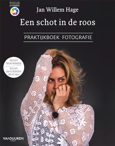Een schot in de roos: praktijkboek fotografie (Focus op fotografie) von Van Duuren Media