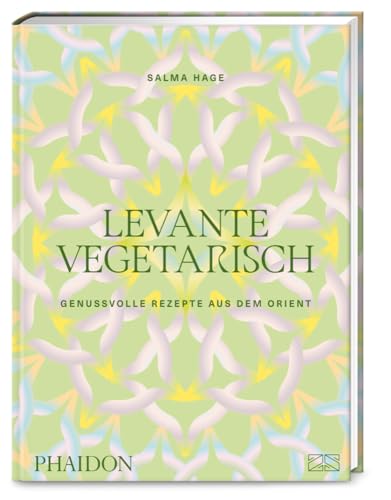 Levante vegetarisch: Über 140 genussvolle Rezepte: authentische pflanzenbasierte Gerichte aus dem Orient von Falafel über Hummus bis Taboulé Levante vegetarisch: Über 140 genussvolle Rezepte: authentische pflanzenbasierte Gerichte aus dem Orient von Falafel über Hummus bis Taboulé