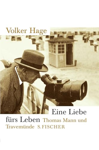 Eine Liebe fürs Leben: Thomas Mann und Travemünde von FISCHERVERLAGE