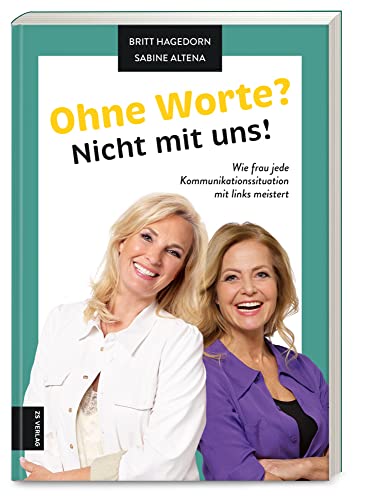 Ohne Worte? Nicht mit uns!: Wie frau jede Kommunikationssituation mit links meistert