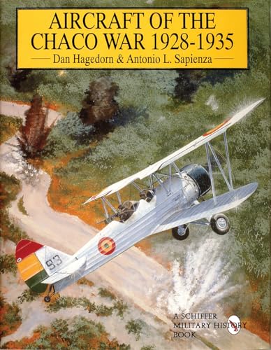 Aircraft of the Chaco War 1928-1935 (Schiffer Military History)
