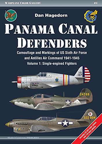 Panama Canal Defenders: Camouflage and Markings of US Sixth Air Force and Antilles Air Command 1941-1945: Single-Engined Fighters (1) (Warplane Color Gallery, 4, Band 1)
