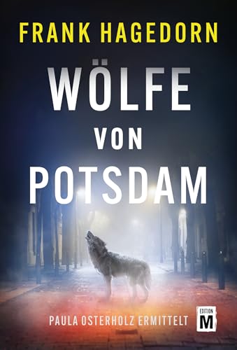 Wölfe von Potsdam (Paula Osterholz ermittelt, Band 1) von Edition M