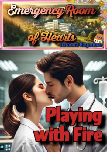 Emergency Room of Hearts: Playing with Fire: DE von epubli
