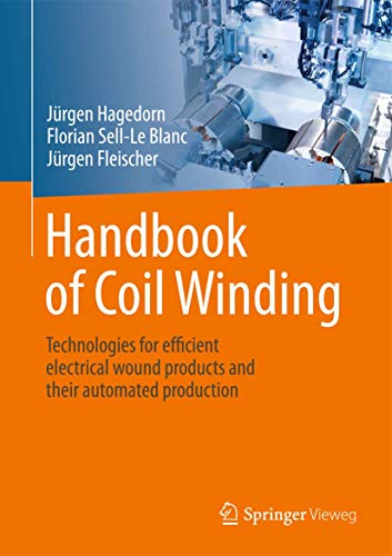 Handbook of Coil Winding: Technologies for efficient electrical wound products and their automated production von Springer