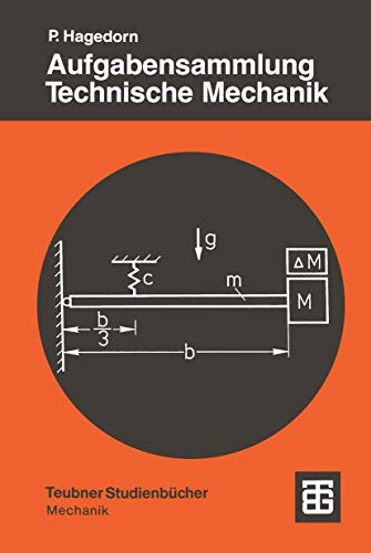 Aufgabensammlung Technische Mechanik (Teubner Studienbücher Mechanik) (German Edition): Mit 342 Aufg. von Vieweg+Teubner Verlag