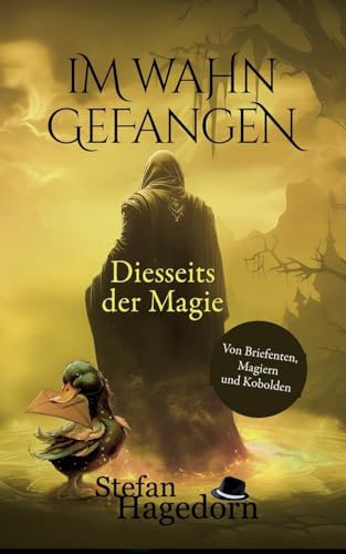 Im Wahn gefangen: Von Briefenten, Magiern und Kobolden (Diesseits der Magie) von BoD – Books on Demand