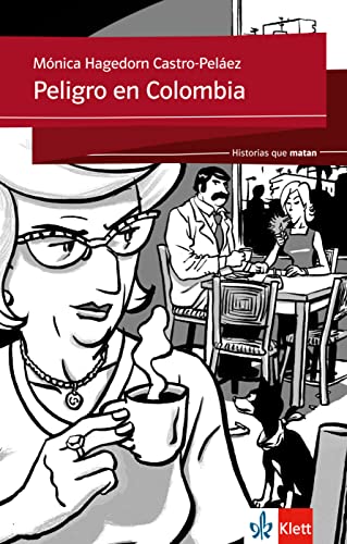 Peligro en Colombia: Spanische Lektüre für das 1. und 2. Lernjahr (Historias que matan) von Klett