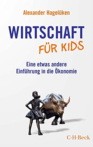 Wirtschaft für Kids: Eine etwas andere Einführung in die Ökonomie (Beck Paperback)