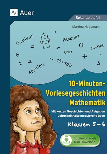 10-Minuten-Vorlesegeschichten Mathematik 5-6: Mit kurzen Geschichten und Aufgaben Lehrplaninhalte motivierend üben (5. und 6. Klasse)