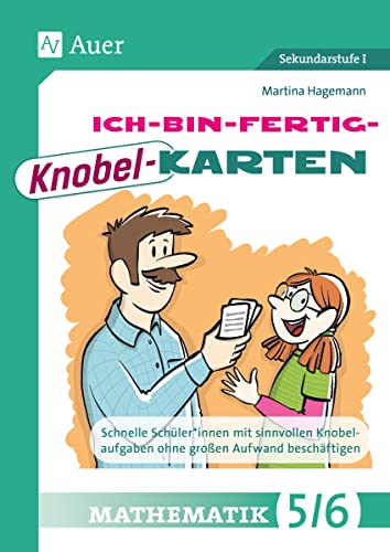 Ich-bin-fertig-Knobelkarten Mathematik Klassen 5-6: Schnelle Schüler*innen mit sinnvollen Knobelaufgaben ohne großen Aufwand beschäftigen (Ich-bin-fertig-Karten Sekundarstufe)