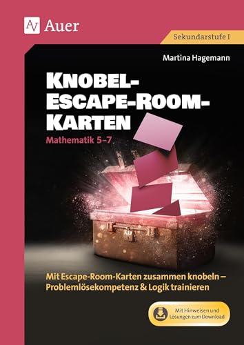 Knobel-Escape-Room-Karten Mathematik Klassen 5-7: Mit Escape-Room-Karten zusammen knobeln - Problemlösekompetenz & Logik trainieren von Auer Verlag i.d.AAP LW