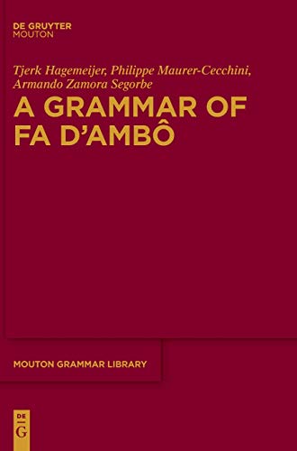 A Grammar of Fa d’Ambô (Mouton Grammar Library [MGL], 81) von Walter de Gruyter