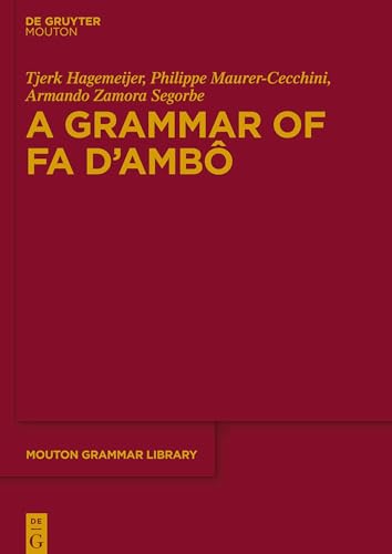 A Grammar of Fa d’Ambô (Mouton Grammar Library [MGL], 81) von Walter de Gruyter