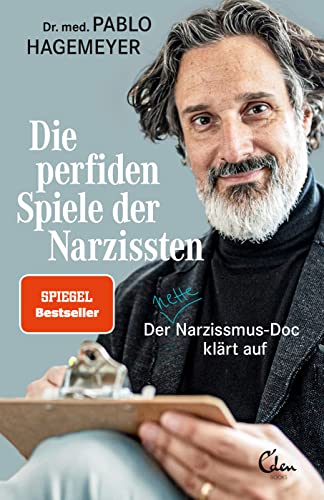 Die perfiden Spiele der Narzissten: Der nette Narzissmus-Doc klärt auf von Eden Books