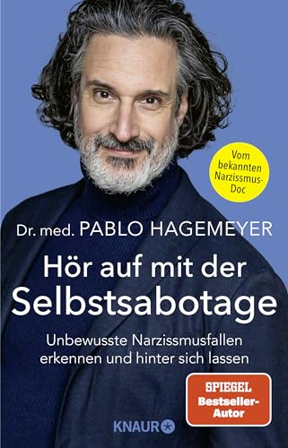 Hör auf mit der Selbstsabotage: Unbewusste Narzissmusfallen erkennen und hinter sich lassen Hör auf mit der Selbstsabotage: Unbewusste Narzissmusfallen erkennen und hinter sich lassen