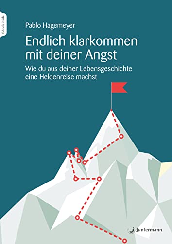 Endlich klarkommen mit deiner Angst: Wie du aus deiner Lebensgeschichte eine Heldenreise machst von Junfermann Verlag