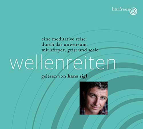 Wellenreiten: Gelesen von Hans Sigl: Eine meditative Reise durch das Universum mit Körper, Geist und Seele von NOVA MD