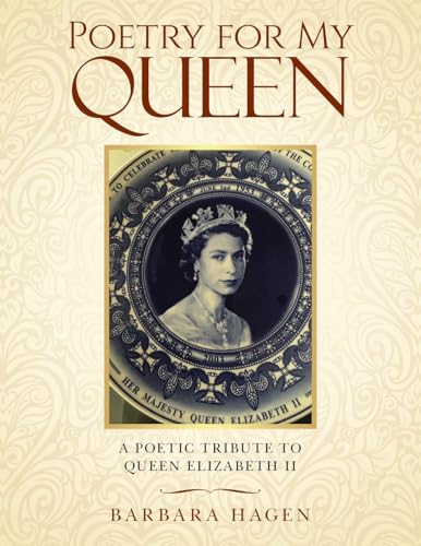 Poetry for My Queen: A POETIC TRIBUTE TO QUEEN ELIZABETH II