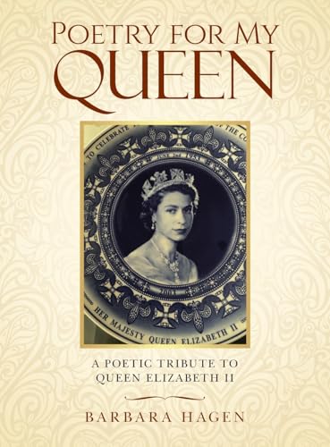 Poetry for My Queen: A POETIC TRIBUTE TO QUEEN ELIZABETH II Poetry for My Queen: A POETIC TRIBUTE TO QUEEN ELIZABETH II von Xlibris US
