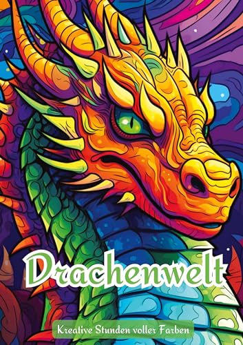 Drachenwelt: Kreative Stunden voller Farben Drachenwelt: Kreative Stunden voller Farben