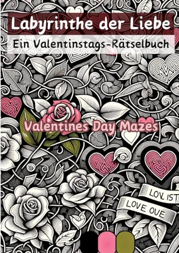 Labyrinthe der Liebe - Ein Valentinstags-Rätselbuch: Valentines Day Mazes von tredition