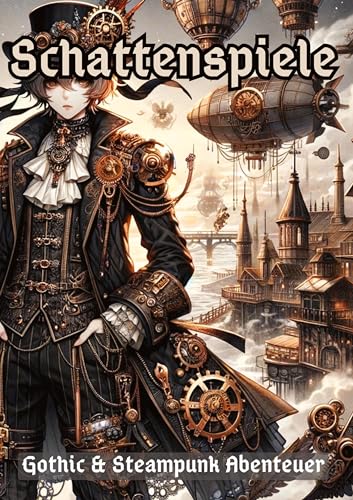 Schattenspiele: Gothic & Steampunk Abenteuer Schattenspiele: Gothic & Steampunk Abenteuer von tredition