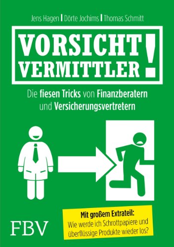 Vorsicht, Vermittler!: Die Fiesen Tricks Von Finanzberatern Und Versicherungsvertretern von FinanzBuch Verlag