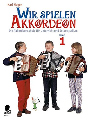 Wir spielen Akkordeon: Die Akkordeonschule für Unterricht und Selbststudium. Band 1. Akkordeon.