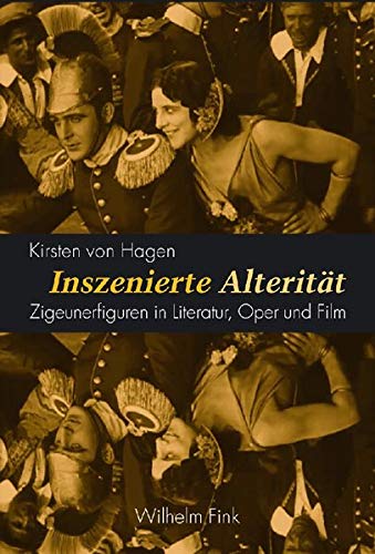 Inszenierte Alterität: Zigeunerfiguren in Literatur, Oper und Film von Brill | Fink