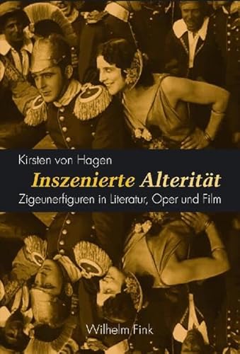 Inszenierte Alterität: Zigeunerfiguren in Literatur, Oper und Film von Brill | Fink