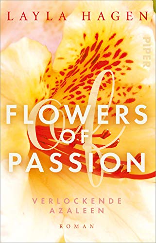 Flowers of Passion – Verlockende Azaleen (Flowers of Passion 6): Roman | Hot Romance - heißes Verlangen und große Gefühle