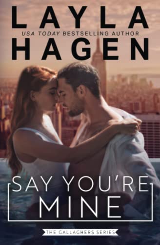 Say You're Mine (The Gallaghers, Band 1) von Independently published