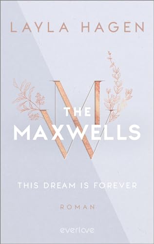 This Dream is Forever (The Maxwells 3): Roman | Prickelnde Romance über einen Scheidungsanwalt, der die große Liebe findet von everlove