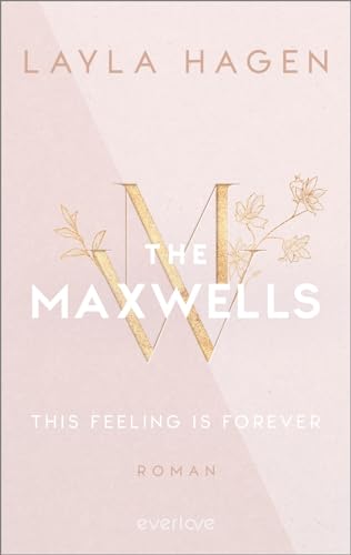 This Feeling is Forever (The Maxwells 4): Roman | Prickelnde Office-Romance, verbotene Liebe und ein verführerisch gutaussehender Architekt von PIPER