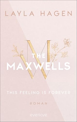 This Feeling is Forever (The Maxwells 4): Roman | Prickelnde Office-Romance, verbotene Liebe und ein verführerisch gutaussehender Architekt
