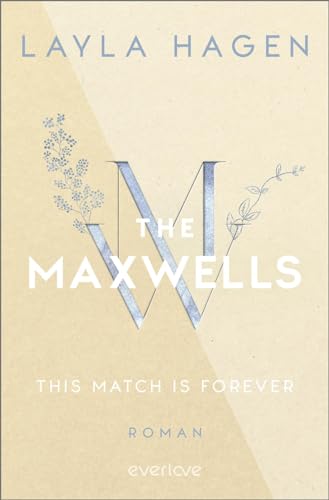 This Match is Forever (The Maxwells 6): Roman | Prickelnde Romance über eine zweite Chance für die Liebe von everlove