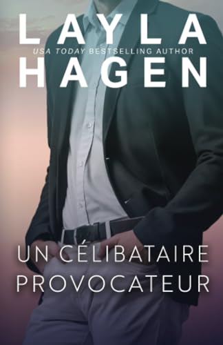 Un Célibataire Provocateur (Des Célibataires Irrésistibles) von Independently published