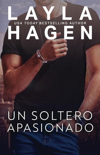 Un Soltero Apasionado (Solteros Muy Irresistibles) von Independently published