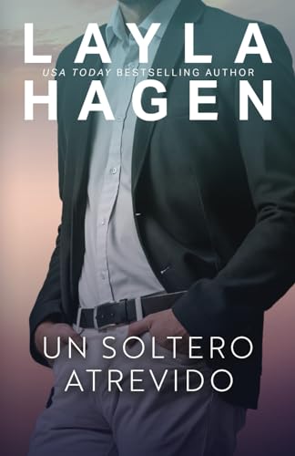 Un Soltero Atrevido (Solteros Muy Irresistibles) von Independently published