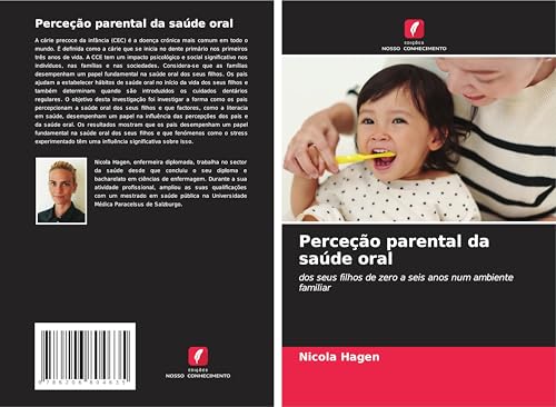 Perceção parental da saúde oral: dos seus filhos de zero a seis anos num ambiente familiar von Edições Nosso Conhecimento