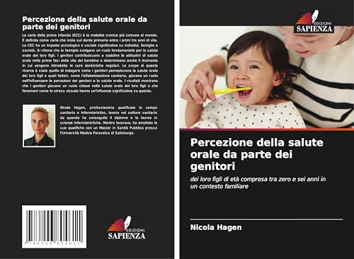 Percezione della salute orale da parte dei genitori: dei loro figli di età compresa tra zero e sei anni in un contesto familiare von Edizioni Sapienza