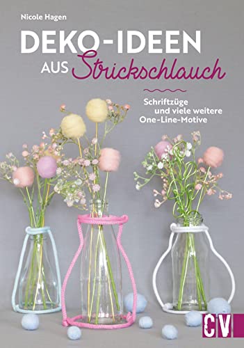 DIY Buch – Deko-Ideen aus Strickschlauch: Deko-Ideen und Verzierungen aus Strickschlauch mit Draht. Schriftzüge und viele weitere One-Line-Art-Motive.